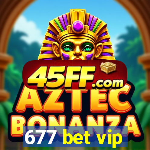 677 bet vip